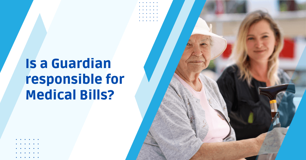 Guardian responsible for Medical Bills